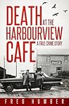 Death at the Harbourview Cafe by Fred Humber Death at the Harbourview Cafe by Fred Humber