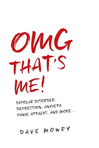 OMG That's Me!: Bipolar Disorder, Depression, Anxiety, Panic Attacks, and More... (Kindle Edition)