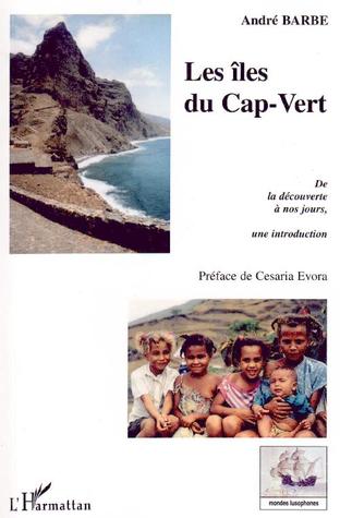 Les Îles Du Cap-Vert De La Decouverte A Nos Jours, Une Introduction