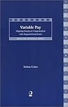 Variable Pay: Aligning Employee Compensation with Organizational Goals (High Tide Monograph Series) (High Tide Disability Series)