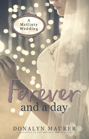 Forever and a Day, A McGinty Wedding. (A McGinty's of San Antonio Series Novel, Part Three, Book Six)