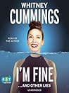 I'm Fine...and Other Lies by Whitney Cummings I'm Fine...and Other Lies by Whitney Cummings