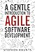 A Gentle Introduction to Agile Software Development by Stephen Haunts
