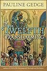 The Twelfth Transforming by Pauline Gedge