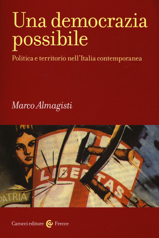 Una democrazia possibile. Politica e territorio nell'Italia contemporanea (Paperback)
