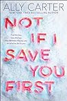 Not If I Save You First by Ally Carter