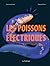 Les poissons électriques by Erik Harvey-Girard