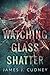 Watching Glass Shatter (Perceptions of Glass #1)