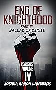 End of Knighthood Part III: Ballad of Demise