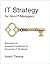 IT Strategy for Non-IT Managers: Becoming an Engaged Contributor to Corporate IT Decisions (The MIT Press)