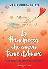 La principessa che aveva fame d'amore by Maria Chiara Gritti