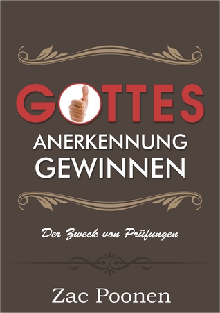 Gottes Anerkennung gewinnen - Der Zweck von Prüfungen