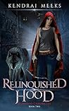 Relinquished Hood by Kendrai Meeks