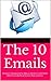 The 10 Emails: Religion’s Argument for Why to Believe in the Bible, Which Can Be Read In Less Than an Hour.