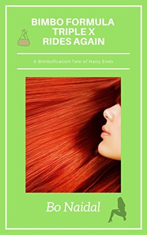 Bimbo Formula Triple X Rides Again: A Bimbofication Tale of Delicious Ends (Bimbo Formula XXX Book 2)