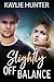 Slightly Off Balance by Kaylie Hunter