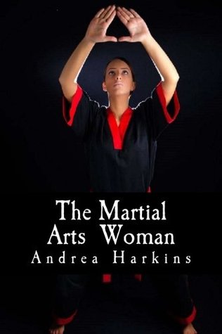 The Martial Arts Woman: Motivational Stories of Human Triumph (Paperback)