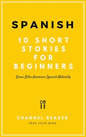 Spanish Short Stories for Beginners: Learn Latin American Spanish Naturally (Spanish Edition)