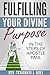 Fulfilling Your Divine Purpose: In the Steps of Apostle Paul