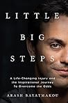 Little Big Steps: A Life–Changing Injury and the Inspirational Journey to Overcome the Odds