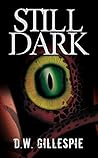 Still Dark by D.W. Gillespie Still Dark by D.W. Gillespie