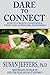 Dare to Connect by Susan  Jeffers