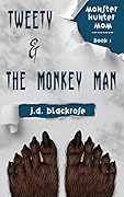 Tweety & the Monkey Man (Monster Hunter Mom, #1)