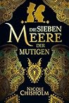 Die sieben Meere der Mutigen (Weston Saga 1) by Nicole Chisholm
