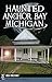 Haunted Anchor Bay, Michigan