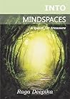 INTO MINDSPACES by Raga Deepika K.G INTO MINDSPACES by Raga Deepika K.G