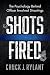 Shots Fired: The Psychology Behind Officer Involved Shootings