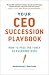 Your CEO Succession Playbook: How to Pass the Torch So Everyone Wins