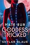 Goddess Tricked by Skylar Blaue