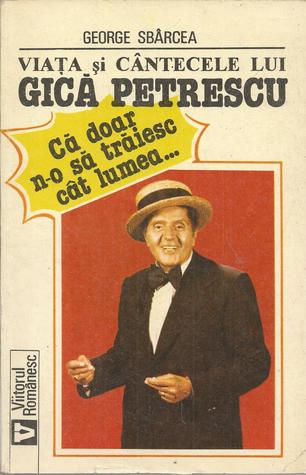Viața și cântecele lui Gică Petrescu (Paperback)