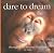 Dare to Dream: Thoughts to ...