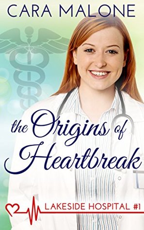 The Origins of Heartbreak (Lakeside Hospital, #1)