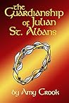 The Guardianship of Julian St. Albans by Amy Crook