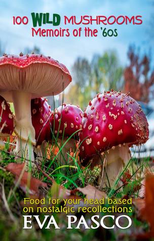 100 WILD Mushrooms: Memoirs of the '60s