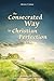 The Consecrated Way to Chri...