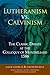 Lutheranism vs. Calvinism: The Classic Debate at the Colloquy of Montbéliard 1586