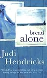 Bread Alone by Judi Hendricks