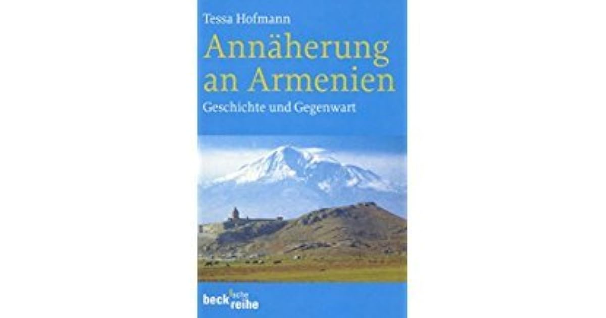 Annäherung An Armenien. Geschichte Und Gegenwart by Tessa Hofmann