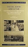 The Oil Boom and After: Indonesian Economic Policy and Performance in the Soeharto Era (South-East Asian Social Science Monographs)