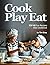 Cook Play Eat: TOP 40 Fun R...