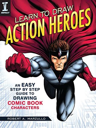 Learn to Draw Action Heroes: An Easy Step by Step Guide to Drawing Comic Book Characters (Kindle Edition)