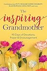 The Inspiring Grandmother: 90 Days of Devotions, Prayer & Encouragement The Inspiring Grandmother: 90 Days of Devotions, Prayer & Encouragement