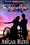 The Lady's a Rebel by Abigail Ruth