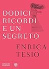 Dodici ricordi e un segreto by Enrica Tesio
