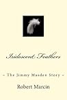 Iridescent Feathers ~ The Jimmy Masden Story