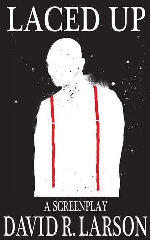 LACED UP: A Skinhead Horror Screenplay